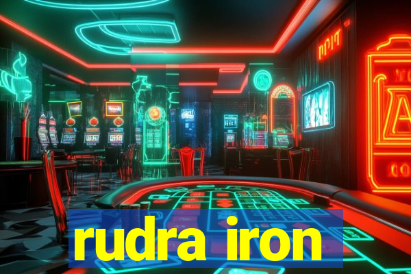 rudra iron