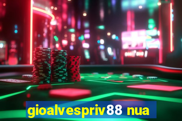 gioalvespriv88 nua