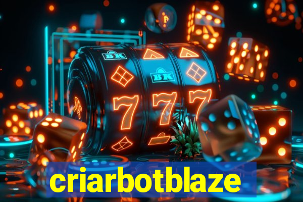 criarbotblaze