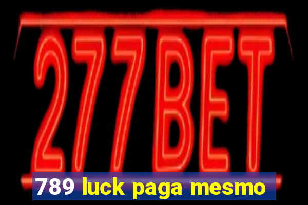 789 luck paga mesmo