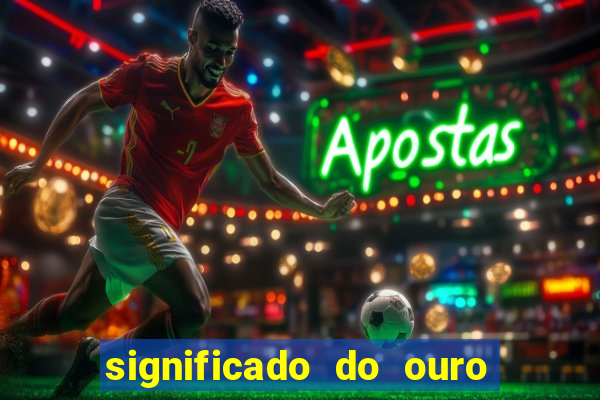 significado do ouro no mundo espiritual