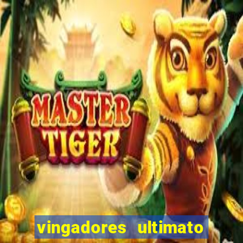 vingadores ultimato filme completo dublado