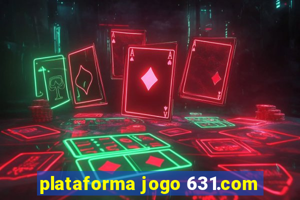 plataforma jogo 631.com