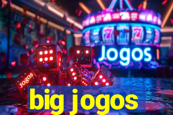 big jogos