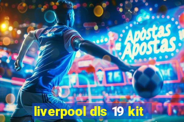 liverpool dls 19 kit