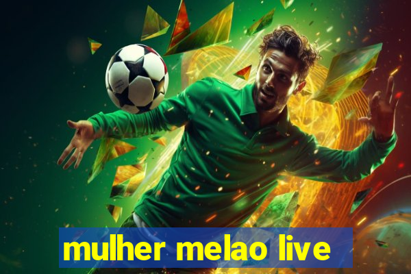 mulher melao live