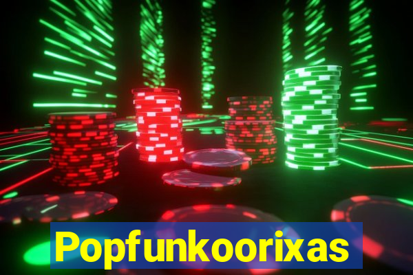 Popfunkoorixas