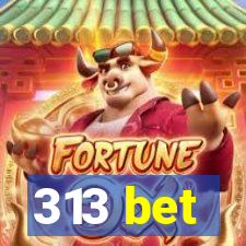 313 bet