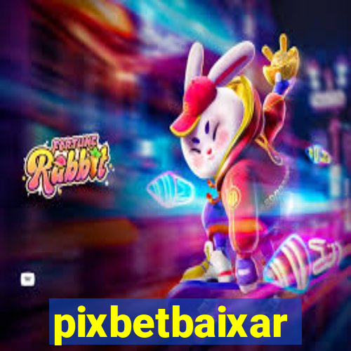 pixbetbaixar